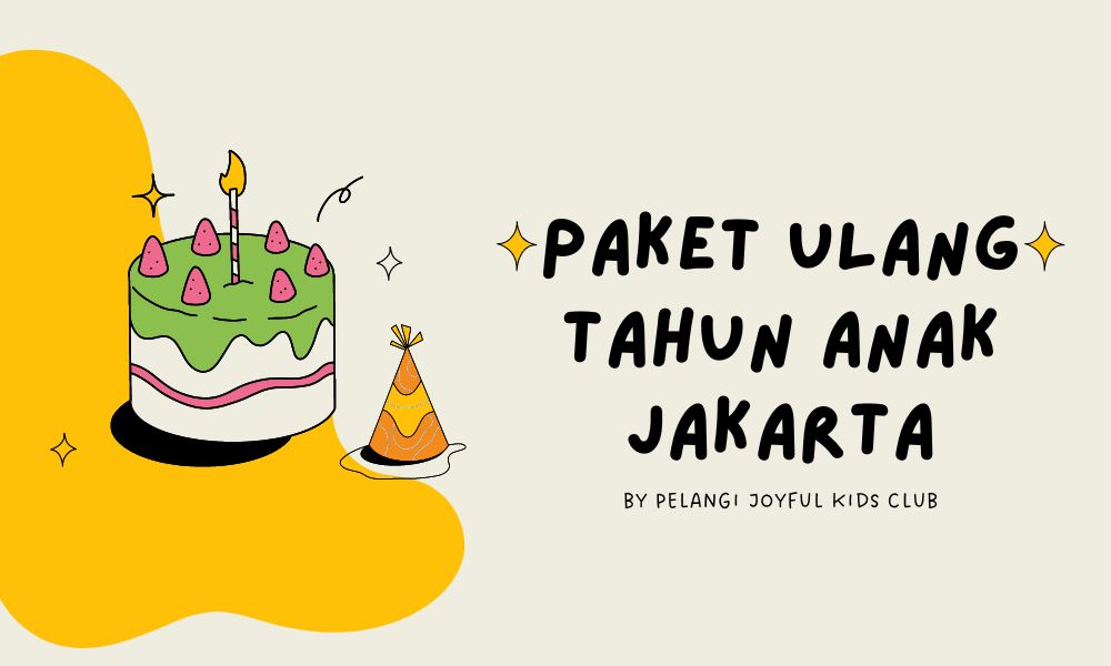 Rayakan Momennya! Paket Ulang Tahun Anak yang Tidak Terlupakan di Jakarta!